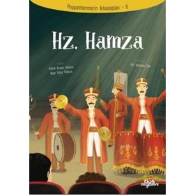 Hz.Hamza - Peygamberimizin Arkadaşları 6 - Amine Kevser Karaca