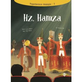Hz.Hamza - Peygamberimizin Arkadaşları 6 - Amine Kevser Karaca