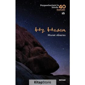 Hz. Hasan: Peygamberimizin Izinde 40 Sahabi 16 - Murat Akarsu