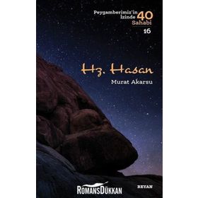 Hz. Hasan: Peygamberimizin Izinde 40 Sahabi 16 - Murat Akarsu