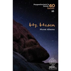 Hz. Hasan: Peygamberimizin Izinde 40 Sahabi 16 - Murat Akarsu