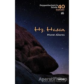 Hz. Hasan: Peygamberimizin Izinde 40 Sahabi 16 - Murat Akarsu