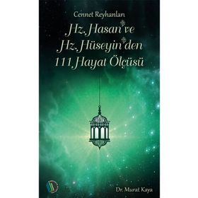Hz. Hasan ve Hz. Hüseyin'den 111 Hayat Ölçüsü Dr. Murat Kaya