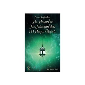 Hz. Hasan ve Hz. Hüseyin'den 111 Hayat Ölçüsü Dr. Murat Kaya