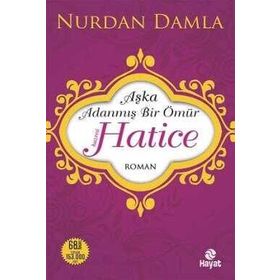 Hz. Hatice Aşka Adanmış Bir Ömür Hayat Yayınları