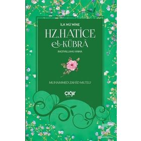 HZ. HATICE-I KÜBRA İLK MÜSLÜMAN VE İLK ZEVCE / EHLI BEYT - MUSTAFA NECATI BURSALI