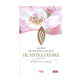 HZ. HATICE-I KÜBRA İLK MÜSLÜMAN VE İLK ZEVCE / EHLI BEYT - MUSTAFA NECATI BURSALI