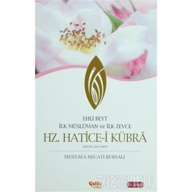 HZ. HATICE-I KÜBRA İLK MÜSLÜMAN VE İLK ZEVCE / EHLI BEYT - MUSTAFA NECATI BURSALI