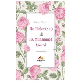 Hz. Hatice r.a İle Hz. Muhammed s.a.v - Yasemin Nilüfer