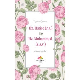 Hz. Hatice r.a İle Hz. Muhammed s.a.v - Yasemin Nilüfer