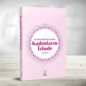 Hz. Havva’dan Hz. Zeyneb’e Kadınların İzinde - Serpil Özcan