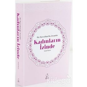 Hz. Havva’dan Hz. Zeyneb’e Kadınların İzinde - Serpil Özcan