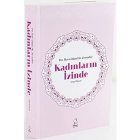 Hz. Havva’dan Hz. Zeyneb’e Kadınların İzinde - Serpil Özcan