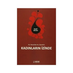 Hz. Havva’dan Hz. Zeyneb’e Kadınların İzinde - Serpil Özcan