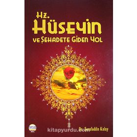 Hz.Hüseyin ve Şehadete Giden Yol - M. Şerafeddin Kalay