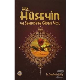 Hz.Hüseyin ve Şehadete Giden Yol - M. Şerafeddin Kalay