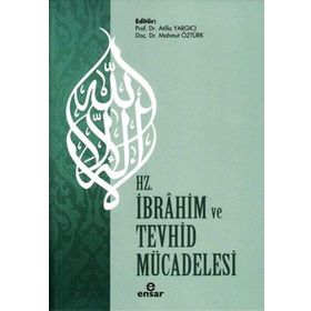 Hz. İbrahim ve Tevhid Mücadelesi - Atilla Yargıcı - Mahmut Öztürk