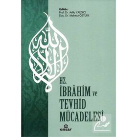 Hz. İbrahim ve Tevhid Mücadelesi - Atilla Yargıcı - Mahmut Öztürk