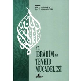 Hz. İbrahim ve Tevhid Mücadelesi - Atilla Yargıcı - Mahmut Öztürk