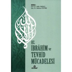 Hz. İbrahim ve Tevhid Mücadelesi - Atilla Yargıcı - Mahmut Öztürk