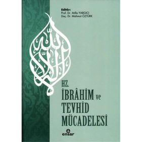 Hz. İbrahim ve Tevhid Mücadelesi - Atilla Yargıcı - Mahmut Öztürk