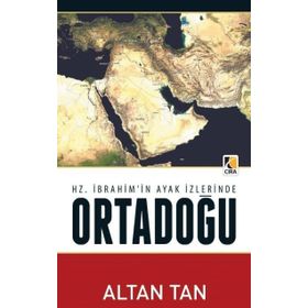 Hz. İbrahim'in Ayak İzlerinde Ortadoğu - Altan Tan
