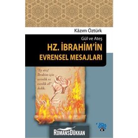 Hz.İbrahim'in Evrensel Mesajları - Kazım Öztürk