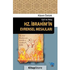 Hz.İbrahim'in Evrensel Mesajları - Kazım Öztürk