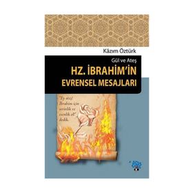 Hz.İbrahim'in Evrensel Mesajları - Kazım Öztürk