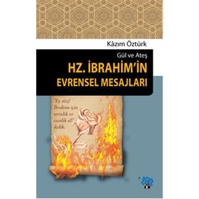 Hz.İbrahim'in Evrensel Mesajları - Kazım Öztürk