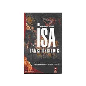 Hz. İsa Tanrı Değildir - Murat Hakan Yıldırım Kutluhan Bilgeşah