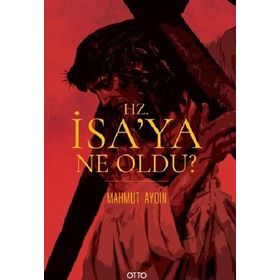 HZ. İSA'YA NE OLDU? - MAHMUT AYDIN