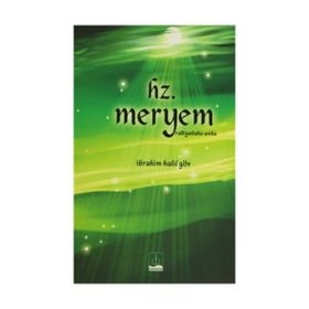 Hz. Meryem Radiyallahu Anha - İbrahim Halil Göv