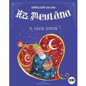 Hz. Mevlana Gönüllerin Sultanı