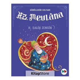 Hz. Mevlana Gönüllerin Sultanı
