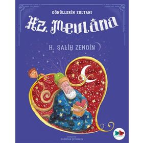 Hz. Mevlana Gönüllerin Sultanı