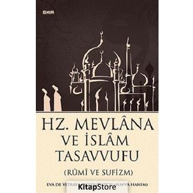 HZ. MEVLANA VE İSLAM TASAVVUFU (RUMI VE SUFIZM) - EVA DE VITRAY-MEYEROVITCH