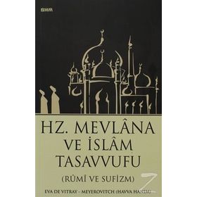 HZ. MEVLANA VE İSLAM TASAVVUFU (RUMI VE SUFIZM) - EVA DE VITRAY-MEYEROVITCH