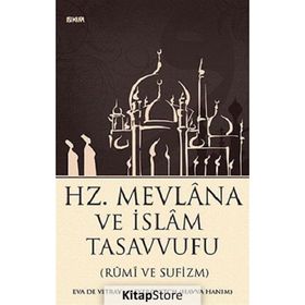 HZ. MEVLANA VE İSLAM TASAVVUFU (RUMI VE SUFIZM) - EVA DE VITRAY-MEYEROVITCH