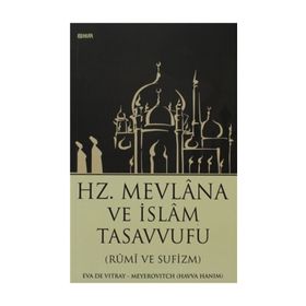 HZ. MEVLANA VE İSLAM TASAVVUFU (RUMI VE SUFIZM) - EVA DE VITRAY-MEYEROVITCH