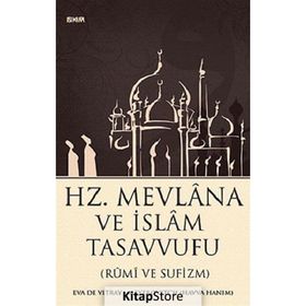 HZ. MEVLANA VE İSLAM TASAVVUFU (RUMI VE SUFIZM) - EVA DE VITRAY-MEYEROVITCH