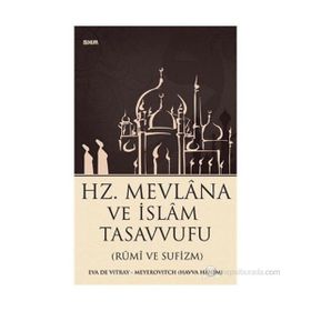 HZ. MEVLANA VE İSLAM TASAVVUFU (RUMI VE SUFIZM) - EVA DE VITRAY-MEYEROVITCH