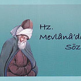 HZ. MEVLANA'DAN SÖZLER - MEVLÂNÂ CELÂLEDDÎN-I RÛMÎ
