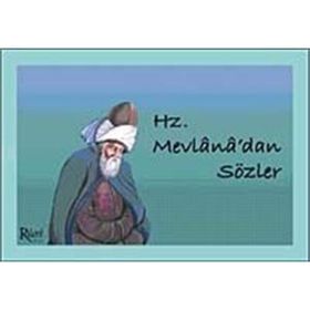 HZ. MEVLANA'DAN SÖZLER - MEVLÂNÂ CELÂLEDDÎN-I RÛMÎ
