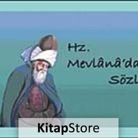 HZ. MEVLANA'DAN SÖZLER - MEVLÂNÂ CELÂLEDDÎN-I RÛMÎ