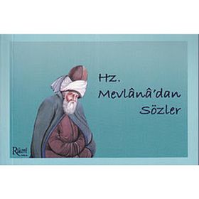 HZ. MEVLANA'DAN SÖZLER - MEVLÂNÂ CELÂLEDDÎN-I RÛMÎ