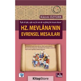 HZ. MEVLANA'NIN EVRENSEL MESAJLARI - KAZIM ÖZTÜRK