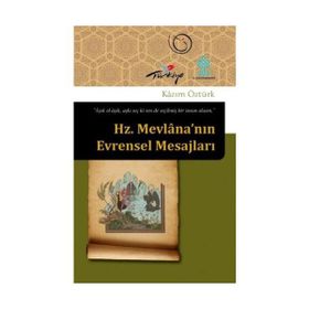 HZ. MEVLANA'NIN EVRENSEL MESAJLARI - KAZIM ÖZTÜRK