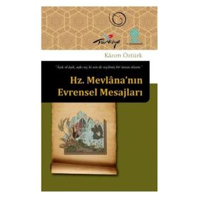 HZ. MEVLANA'NIN EVRENSEL MESAJLARI - KAZIM ÖZTÜRK