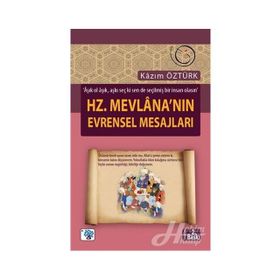 HZ. MEVLANA'NIN EVRENSEL MESAJLARI - KAZIM ÖZTÜRK